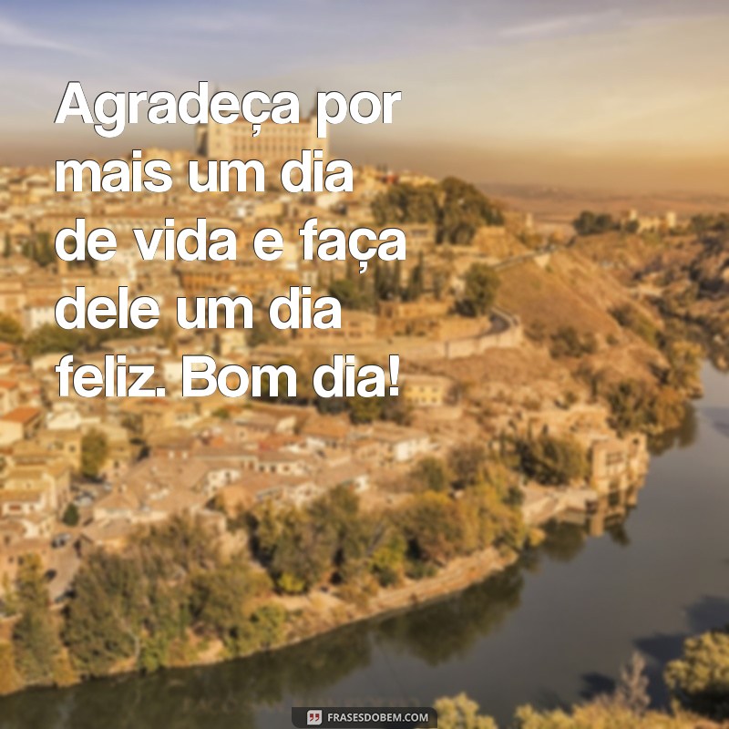 Descubra as melhores frases de bom dia para espalhar felicidade 