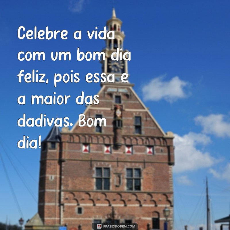 Descubra as melhores frases de bom dia para espalhar felicidade 