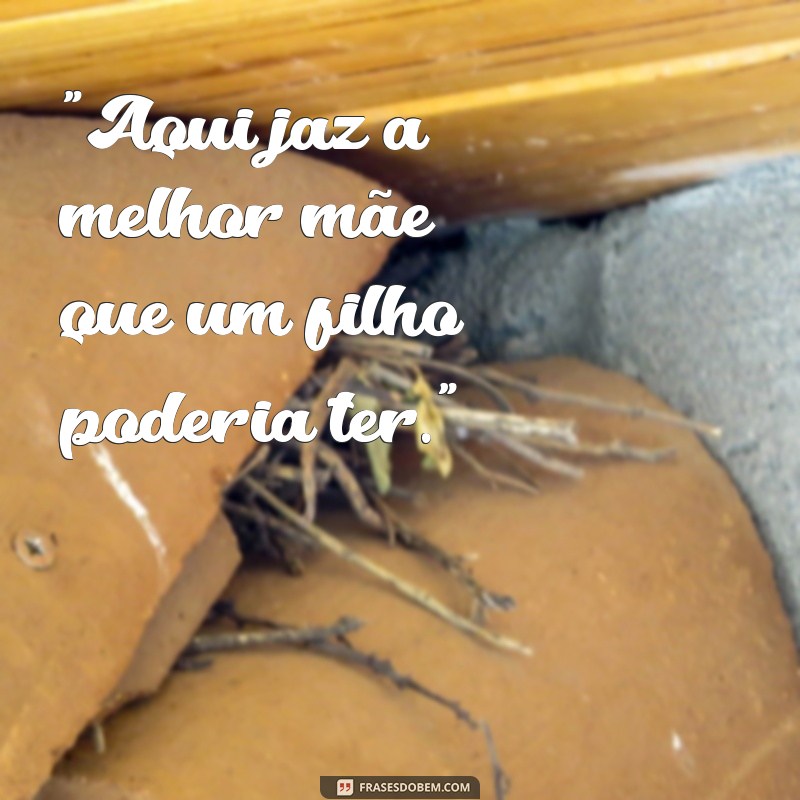 frases para lapides de mãe 