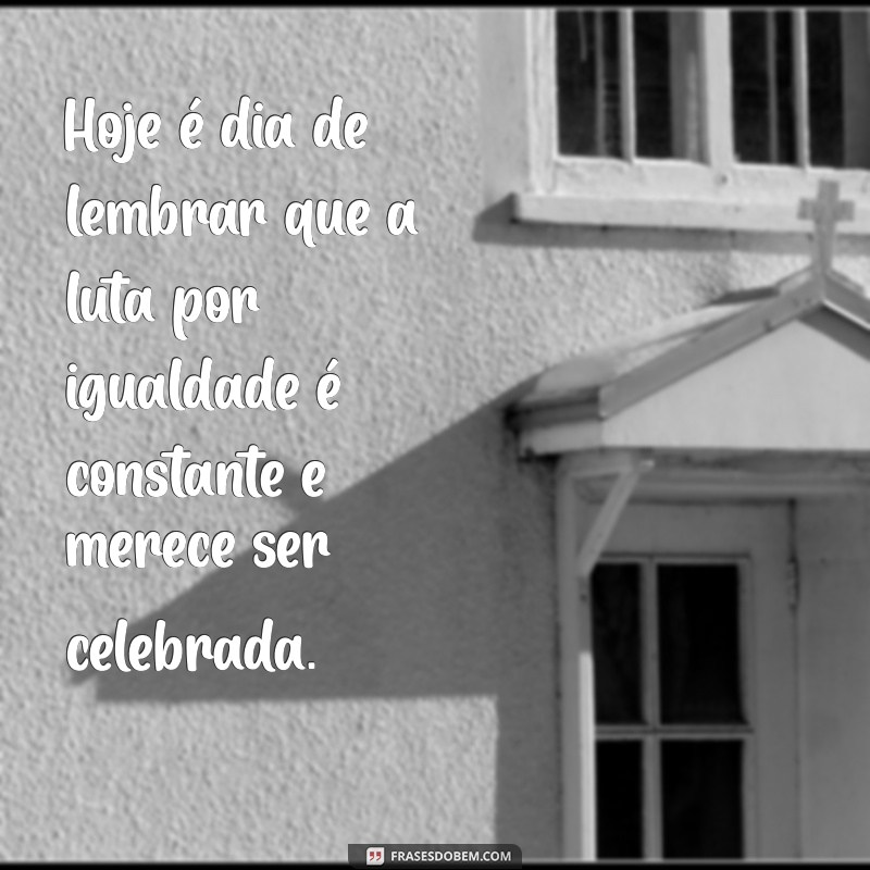 Frases Inspiradoras para Celebrar o Dia Internacional da Mulher em 8 de Março 