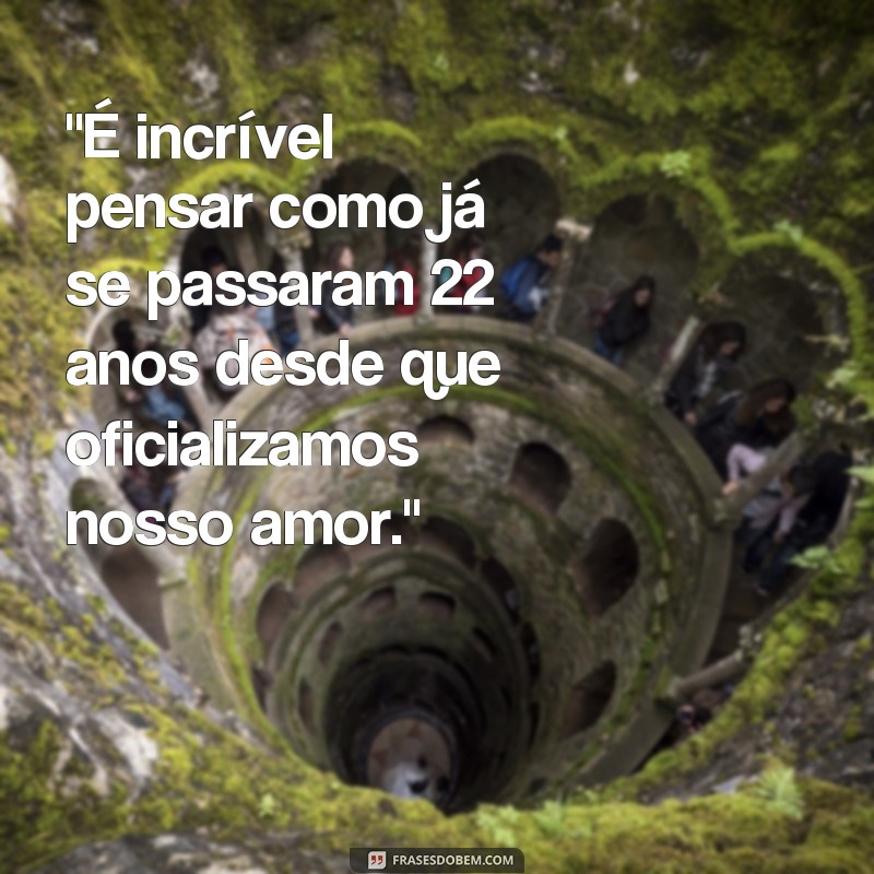 frases 22 anos de casamento bodas 