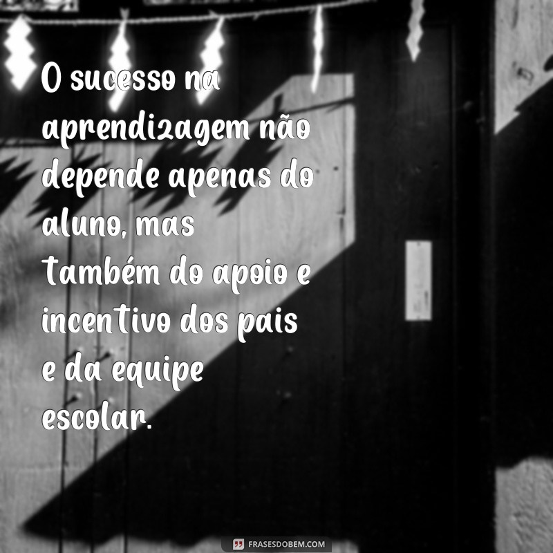 Descubra as melhores frases de psicopedagogia para inspirar seus status! 