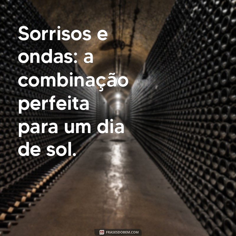 Frases Inspiradoras para Acompanhar Suas Fotos na Praia 