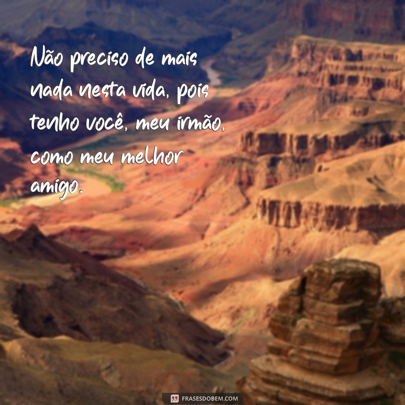 Encante seu irmão com essas belas frases de amor e emoção 