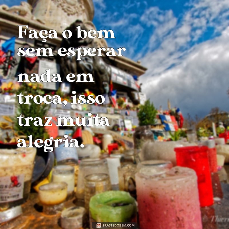 Descubra as melhores frases para alegrar o seu dia! 