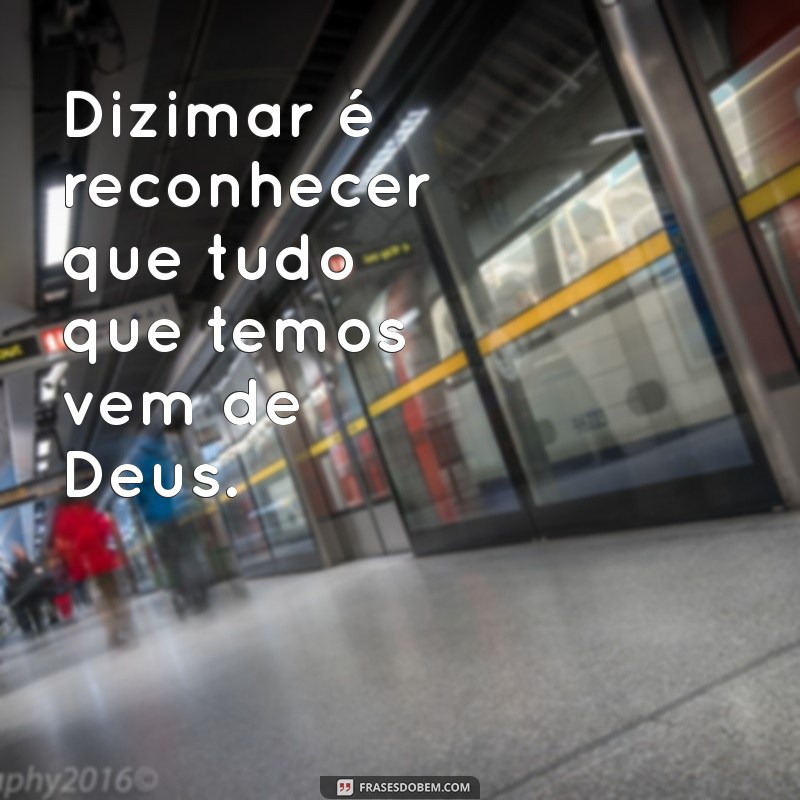 Frases Inspiradoras sobre Dízimo: Reflexões e Mensagens de Generosidade 