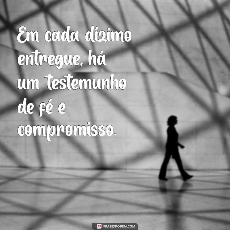 Frases Inspiradoras sobre Dízimo: Reflexões e Mensagens de Generosidade 