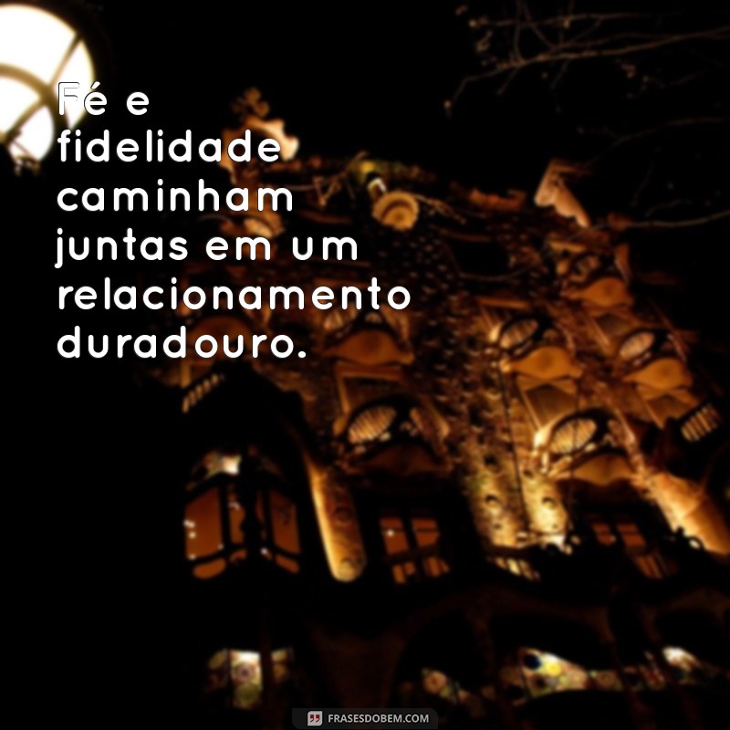 Frases Inspiradoras sobre Fidelidade: Fortaleça Seus Laços de Amor e Amizade 