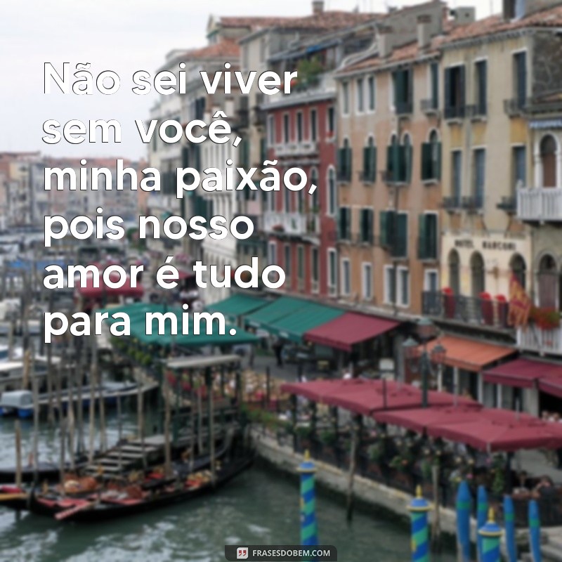 Descubra as mais belas frases de paixão e amor para expressar seus sentimentos 