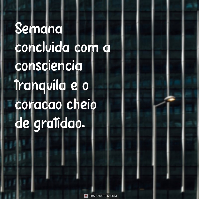 Conclua sua semana com inspiração: confira as melhores frases de encerramento 