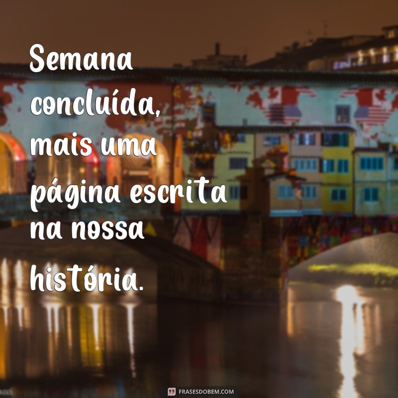 Conclua sua semana com inspiração: confira as melhores frases de encerramento 