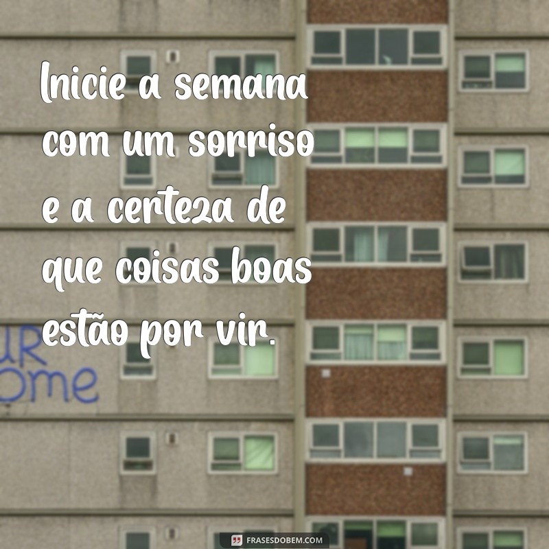 Frases Inspiradoras para Começar a Semana com Motivação 