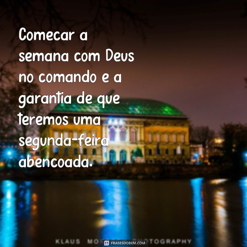 Comece a semana com bênçãos de Deus: frases inspiradoras para uma segunda-feira abençoada 