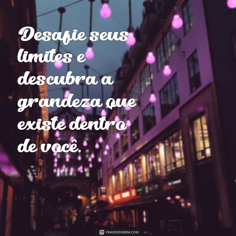 Frases Inspiradoras para Crescer na Vida e Alcançar Seus Sonhos 