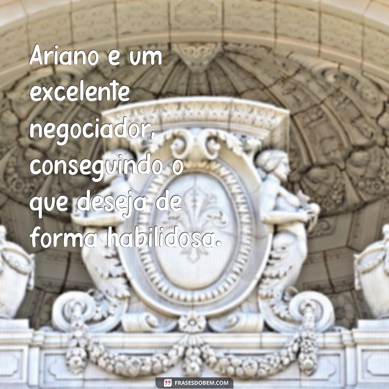 Descubra o lado positivo de ser um ariano com essas frases inspiradoras! 