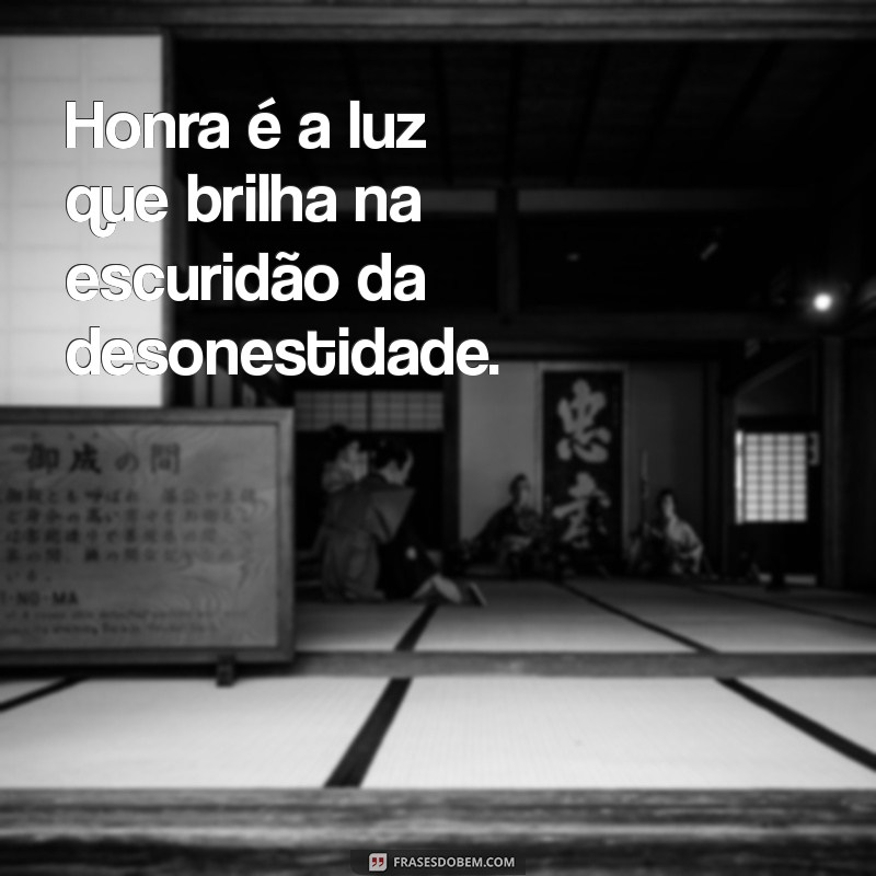 Frases Inspiradoras sobre Honra: Reflexões para Valorizar a Integridade 