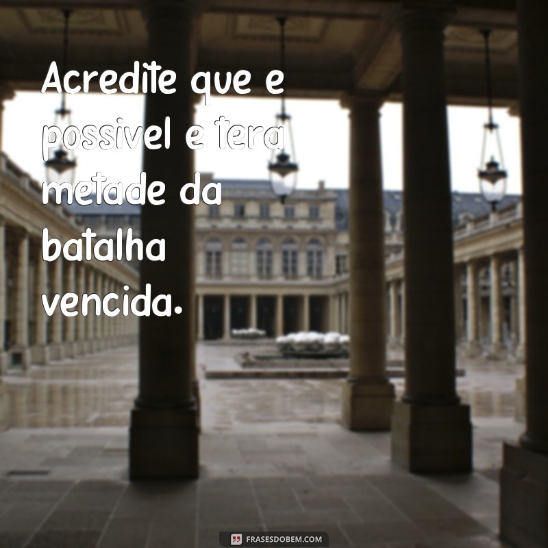 Descubra as melhores frases de motivação e determinação para alcançar seus objetivos! 