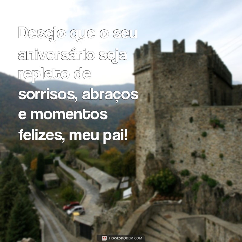 Surpreenda seu pai com as melhores frases de aniversário: Dicas imperdíveis! 