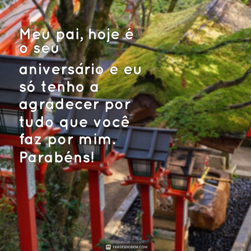 Surpreenda seu pai com as melhores frases de aniversário: Dicas imperdíveis! 