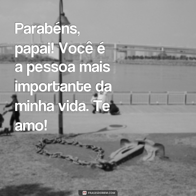 Surpreenda seu pai com as melhores frases de aniversário: Dicas imperdíveis! 