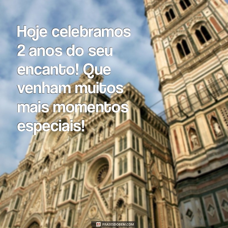 As Melhores Frases de Aniversário para Celebrar o 2º Aninho do Seu Bebê 