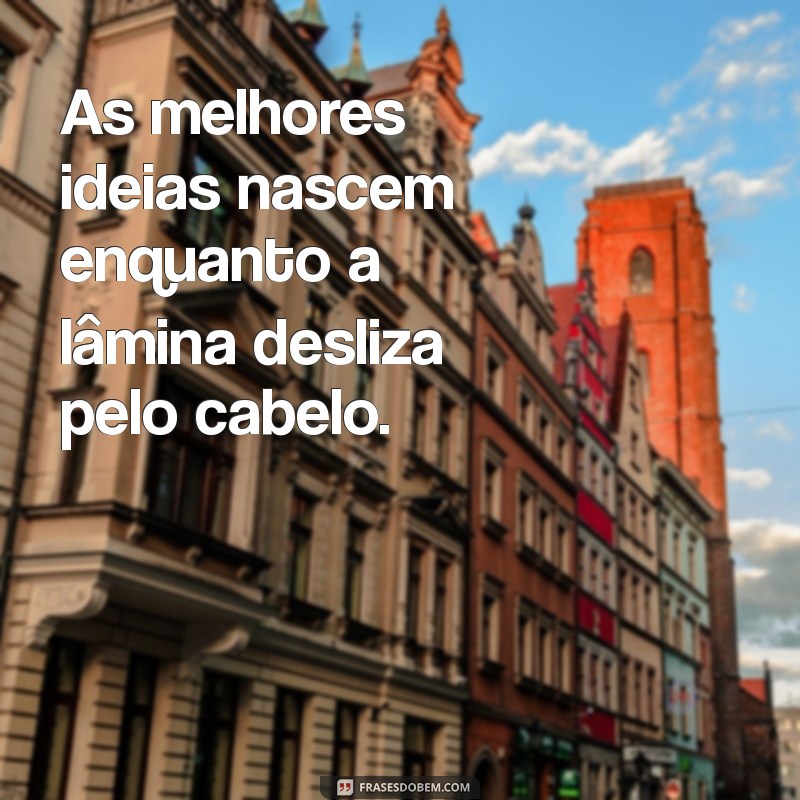 Frases Inspiradoras de Barbeiros Sonhadores: Estilo e Criatividade em Cada Corte 