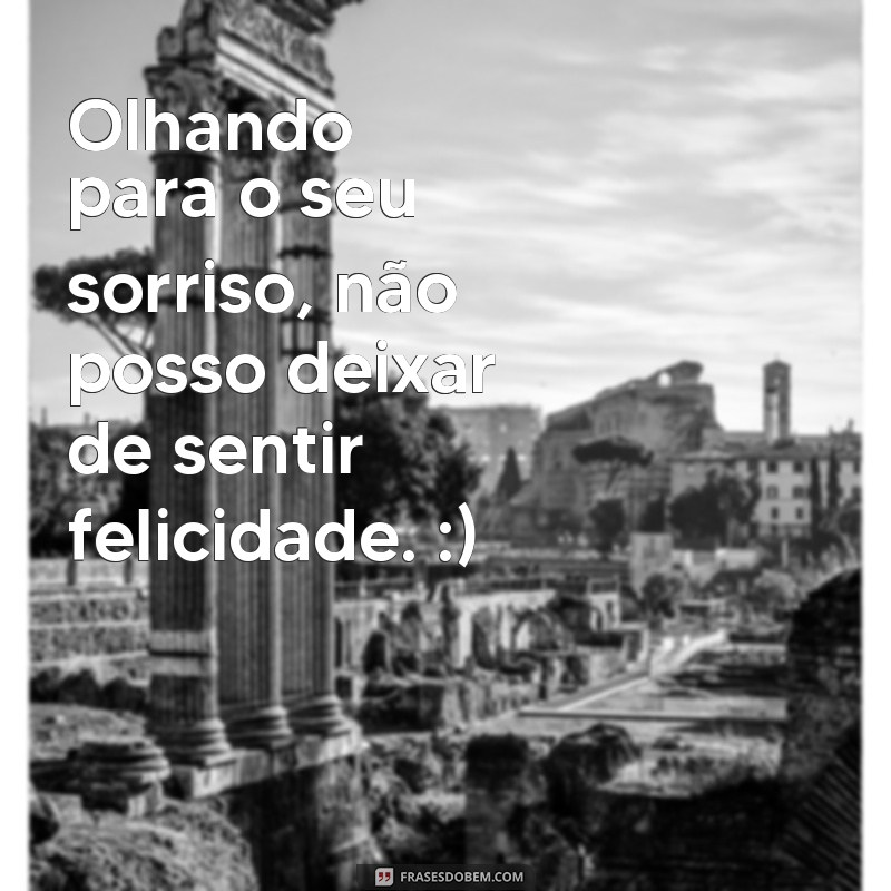 Descubra as melhores frases para expressar um rosto feliz e contagiar a todos! 