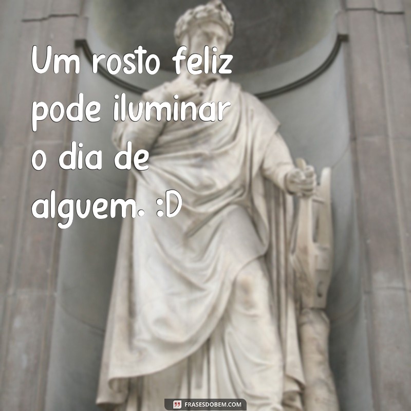 Descubra as melhores frases para expressar um rosto feliz e contagiar a todos! 