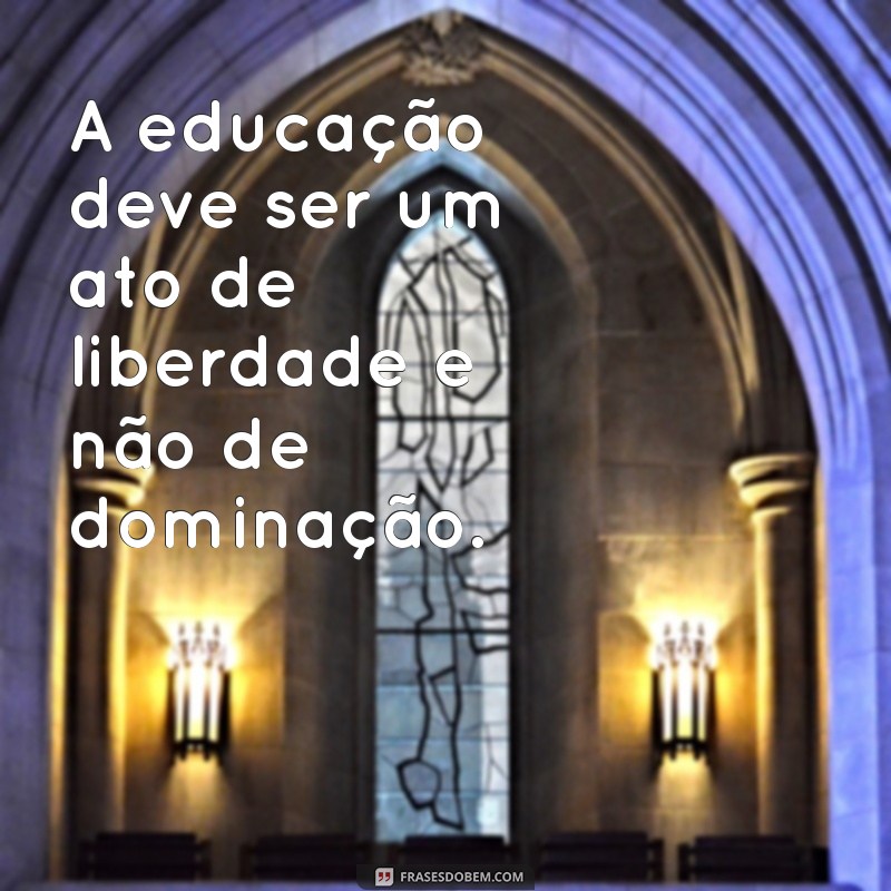 Frases Inspiradoras de Paulo Freire sobre Educação: Reflexões Transformadoras 