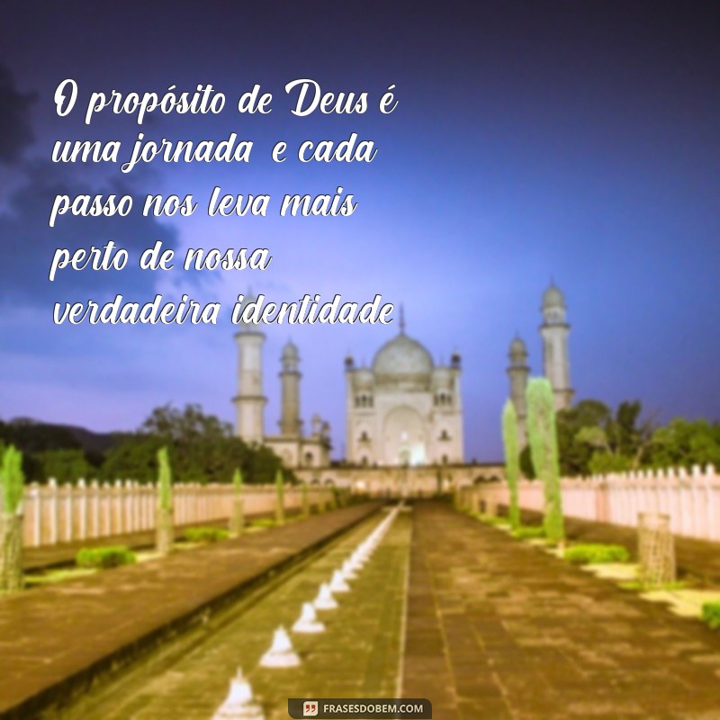 Descubra Inspirações: Frases Poderosas sobre o Propósito de Deus 