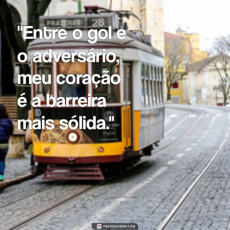 frases de zagueiros ousados 