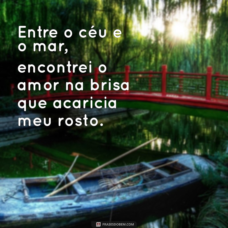 Frases de Amor Inspiradas no Mar: Declare Seus Sentimentos com Beleza 