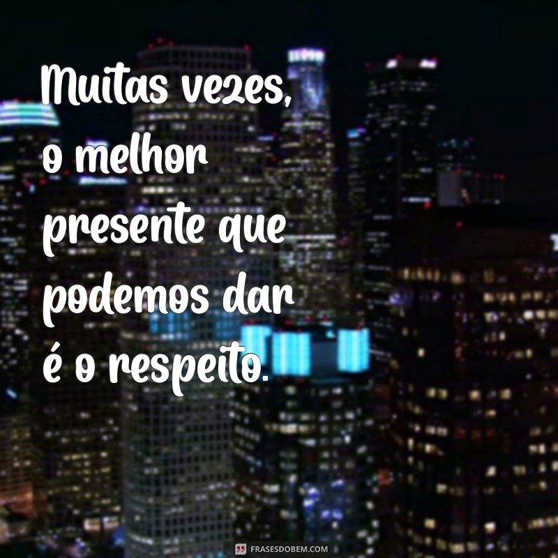 Frases Inspiradoras sobre Respeito ao Próximo: Cultivando Empatia e Compreensão 