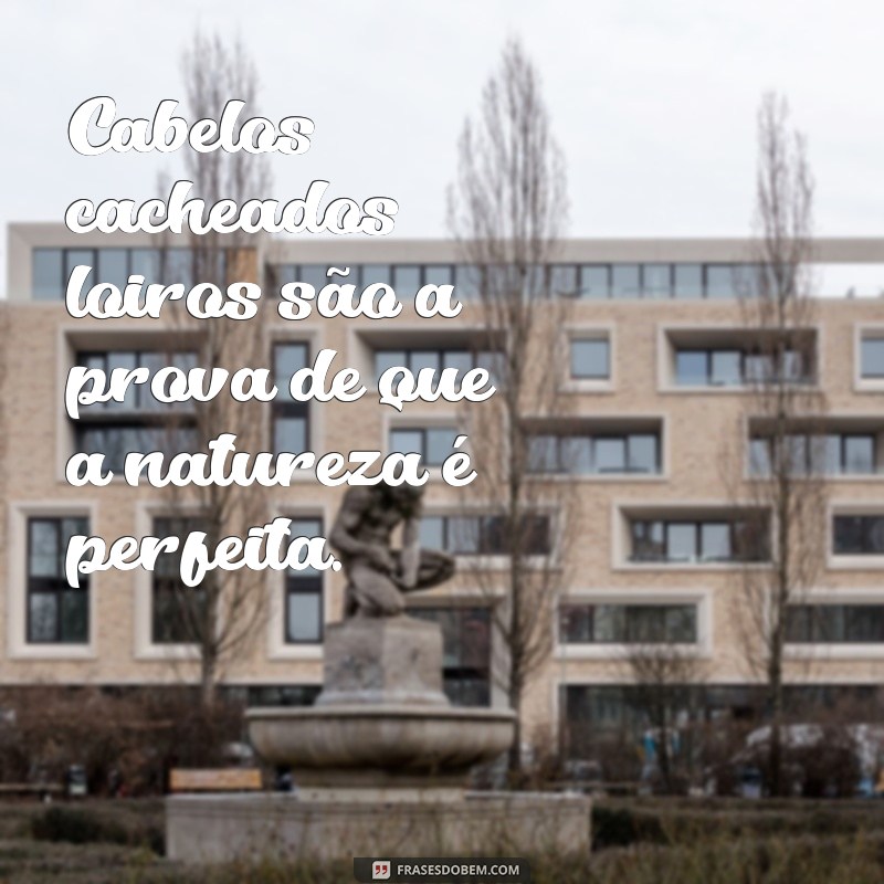 Conheça as melhores frases para se inspirar e arrasar com mechas loiras em cabelos cacheados 
