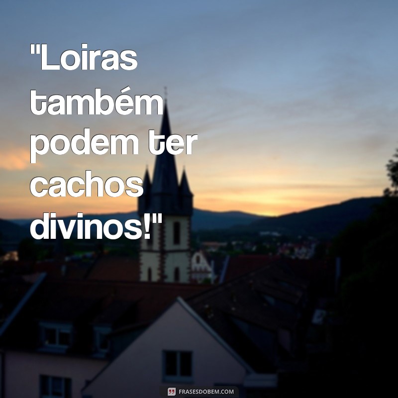 frases mechas loiras em cabelo cacheado 