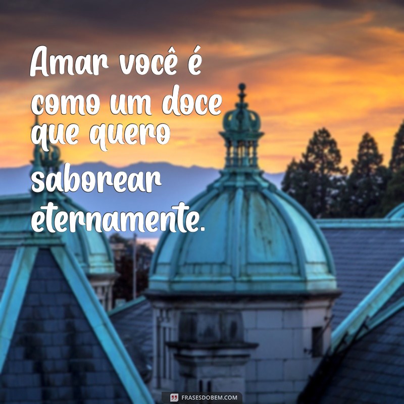 Frases de Amor Inesquecíveis para Declarar Seu Sentimento a Uma Pessoa Especial 