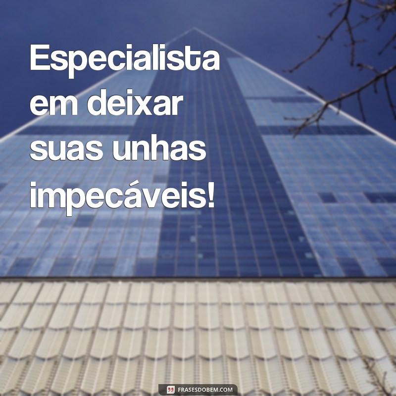 Descubra as melhores frases de manicure para conquistar mais clientes! 