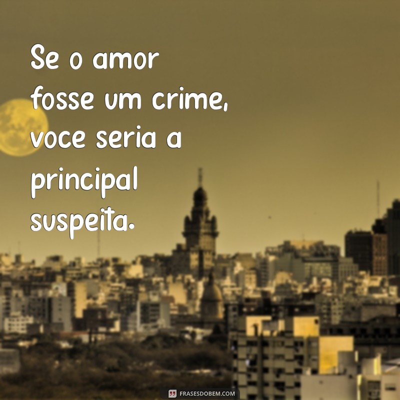 As Melhores Frases de Engate para Conquistar o Coração de Alguém 