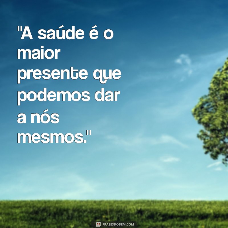 frases de saude e bem estar 