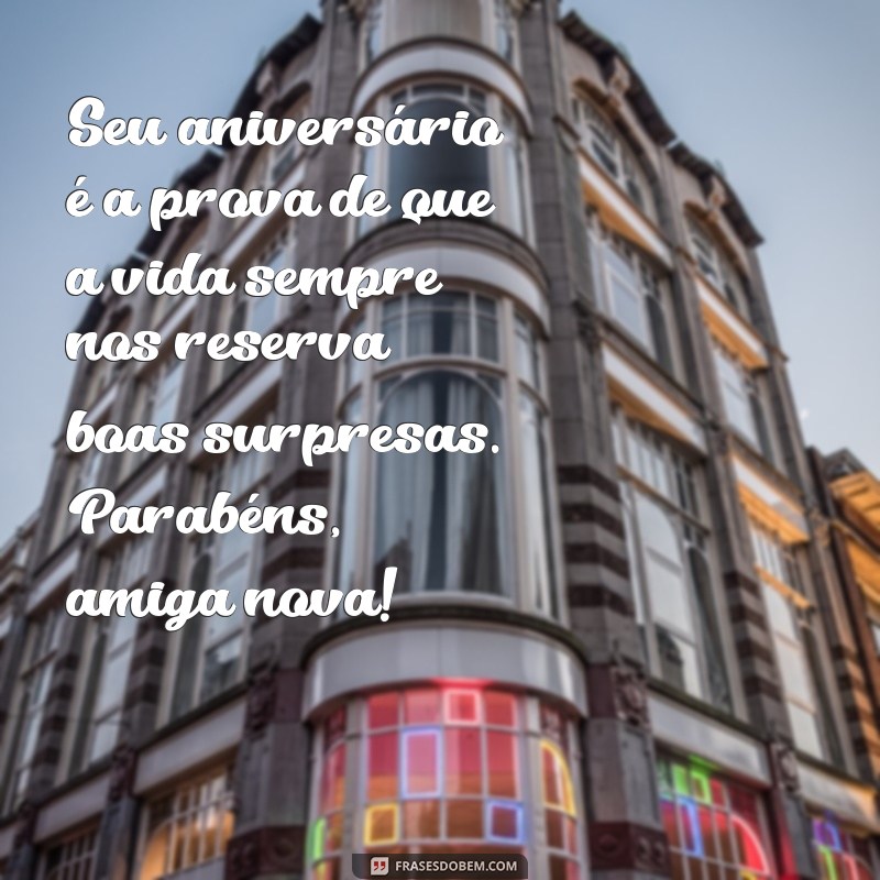 Encante sua nova amiga com as melhores frases de aniversário 