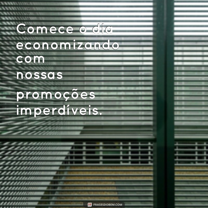 Descubra as melhores frases de promoção para alavancar seu negócio! 