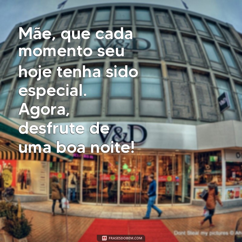 As Melhores Frases de Boa Noite para Encantar sua Mãe 