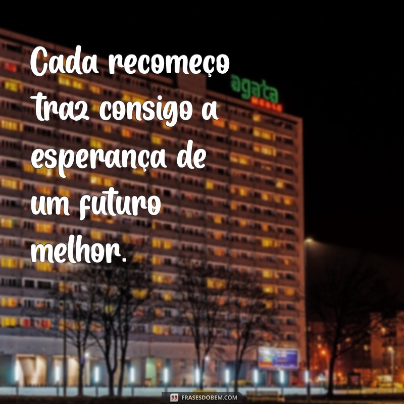 Frases Inspiradoras sobre Recomeço: Encontre a Força para Começar Novamente 