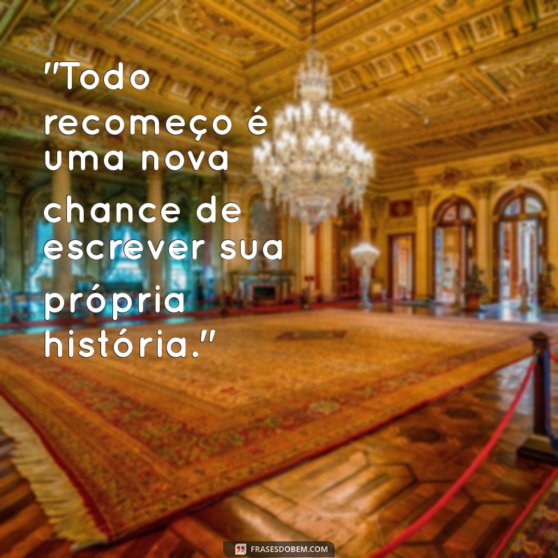 frases sobre recomeco 