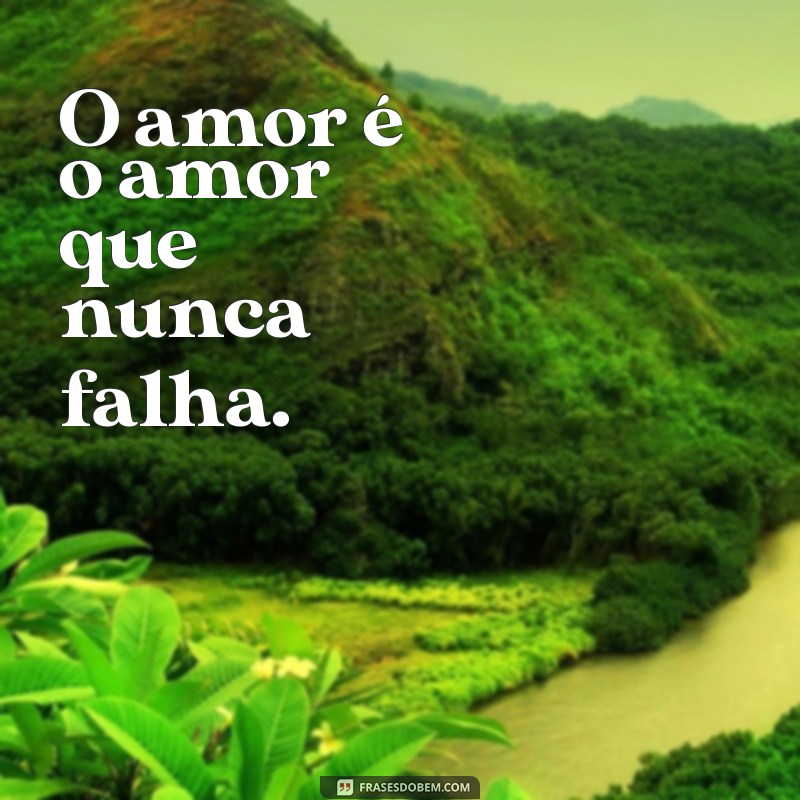 Descubra as mais belas Frases de 1 Coríntios 13:4-7 para inspirar o amor verdadeiro 