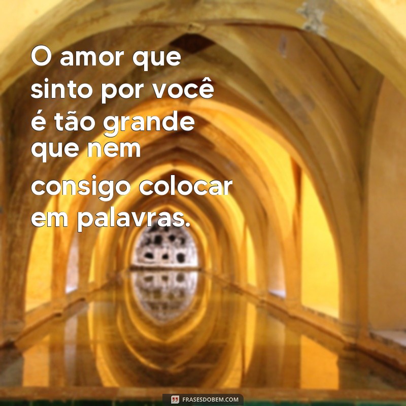 Descubra as melhores frases de declaração de amor para conquistar seu crush 