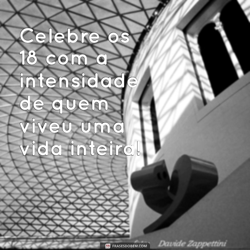 Frases Inspiradoras para Celebrar os 18 Anos: Mensagens e Reflexões 