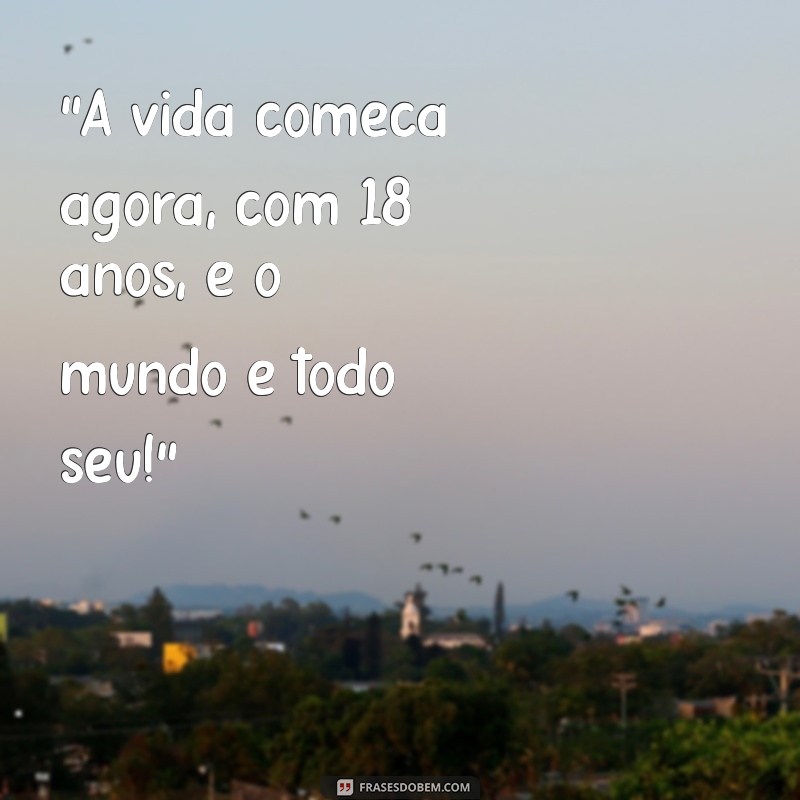 frases de 18 anos 