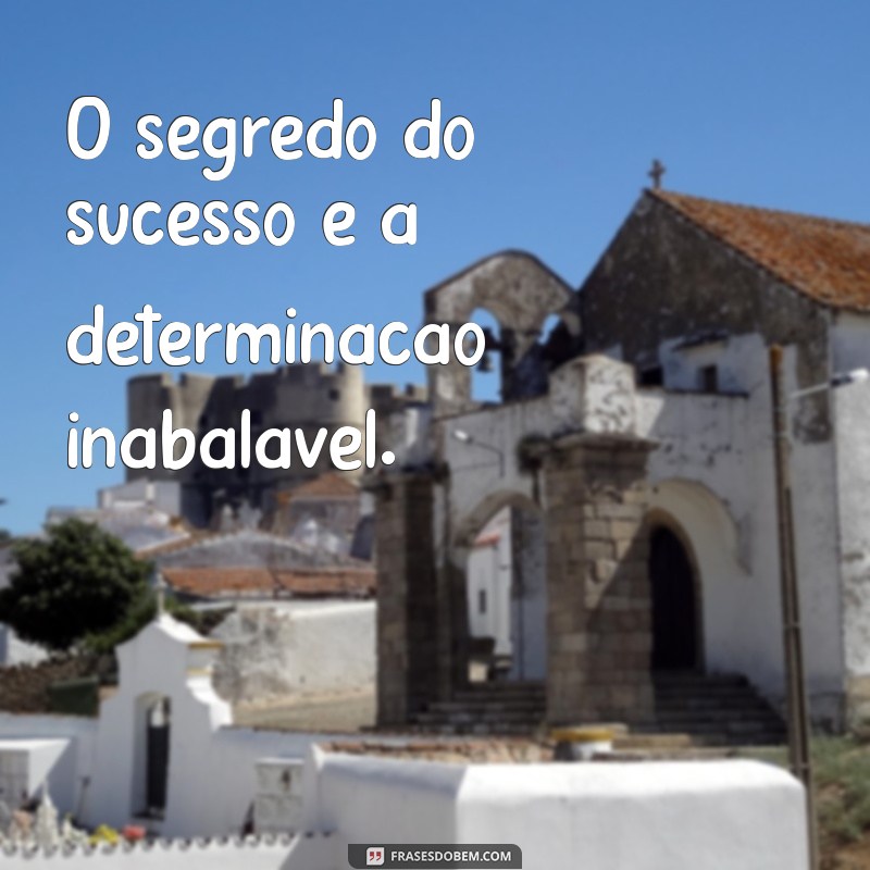 Frases Inspiradoras sobre Determinação para Motivar sua Jornada 