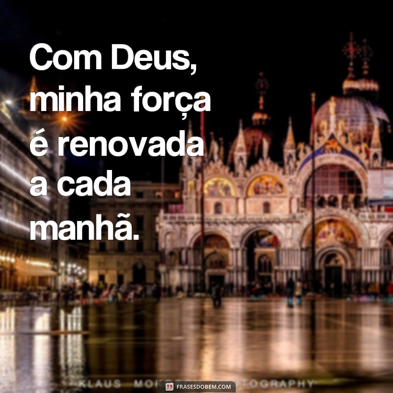 Descubra as melhores frases que revelam a força de Deus em sua vida 